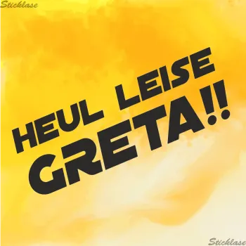 HEUL LEISE GRETA